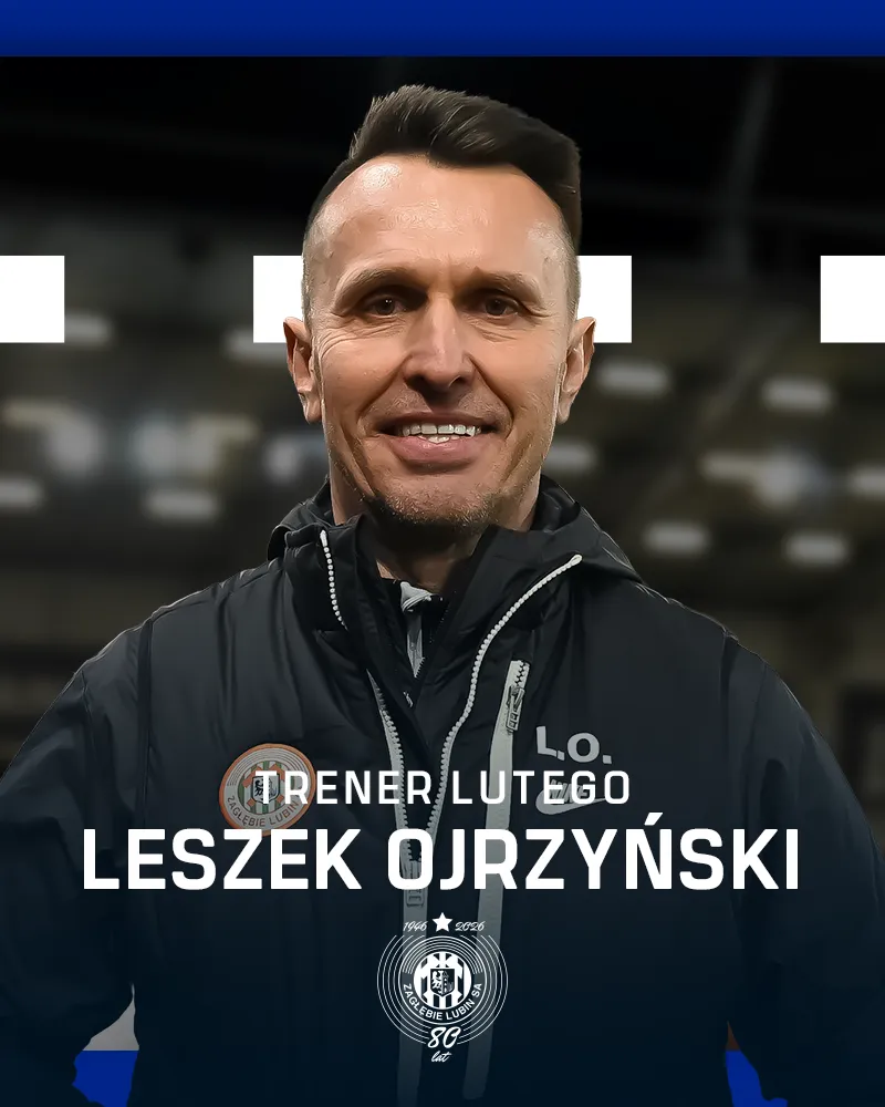 Trener Lutego 2026: Leszek Ojrzyński (KGHM Zagłębie Lubin)
