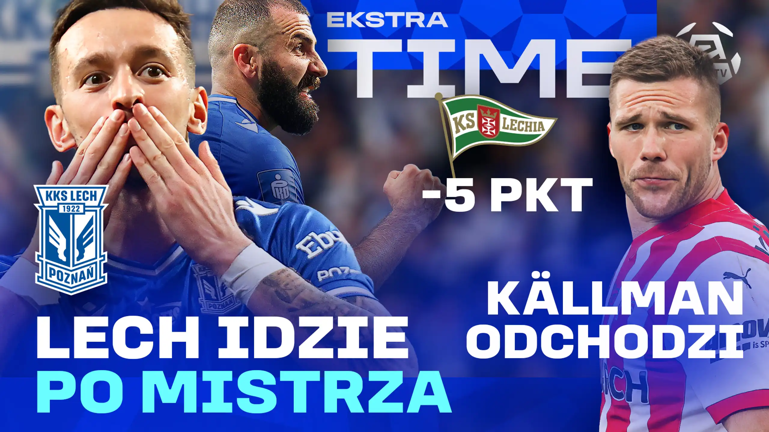 #EkstraTime: Lech idzie po mistrza! Kallman odchodzi! Bruk-Bet Termalica wraca!